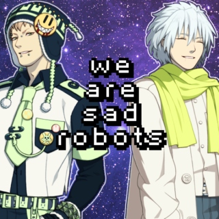 we are sad robots