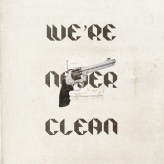 we're never clean