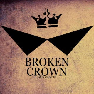 broken crown [a dirk strider fst]