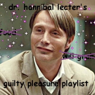 Dr. Hannibal Lecter's Guilty Pleasure Playlist