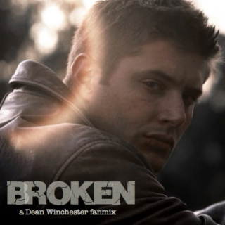 Broken- A Dean Winchester Fanmix