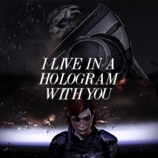 I live in a hologram with you
