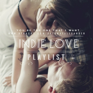 You're the one that i want, INDIE LOVE PLAYLIST