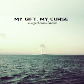 my gift, my curse