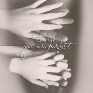 to me, you are perfect