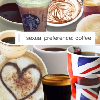 sexual preference: coffee