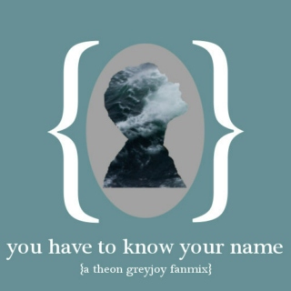 You Have to Know Your Name | A Theon Greyjoy Fanmix