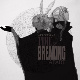 we're passing the time by breaking apart