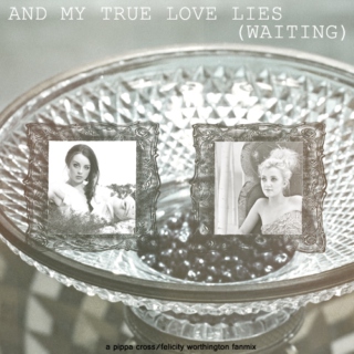 And My True Love Lies (Waiting)
