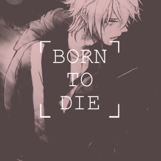 born 2 die