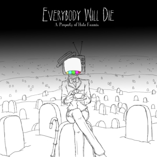 Everybody Will Die