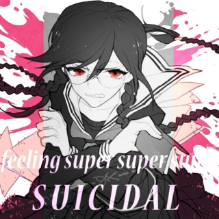 ♠ feeling super super super, suicidal ♠