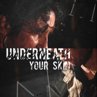 underneath your skin