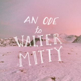 an ode to walter mitty