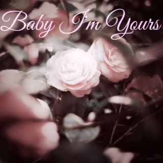 Baby I'm Yours