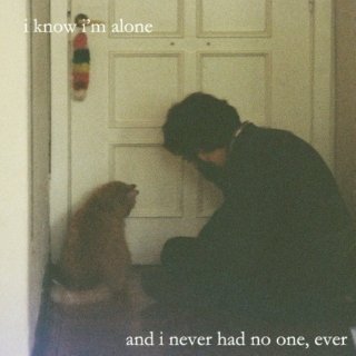 i know i'm alone