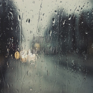 Rainy Day; Heavy Heart