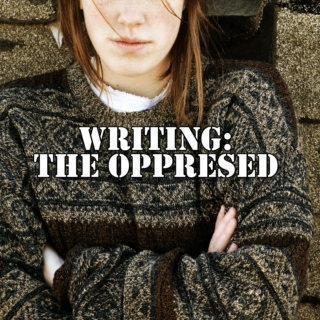 Writing: The Oppressed