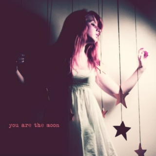 you are the moon