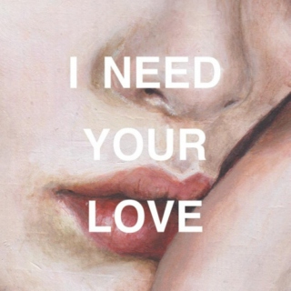 need your love