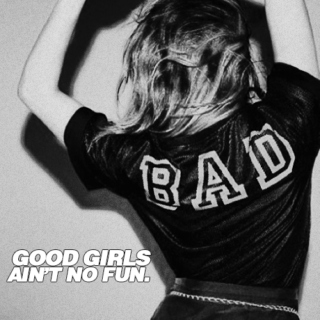 good girls ain't no fun.