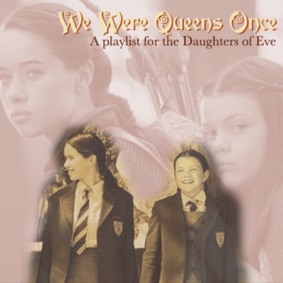 We Were Queens Once - A Playlist for the Daughters of Eve