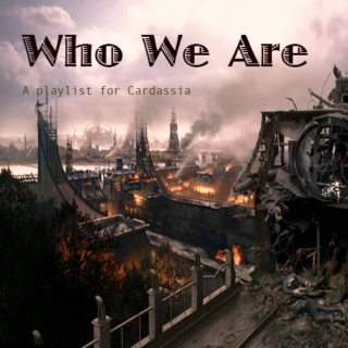 Who We Are- A Playlist For Cardassia