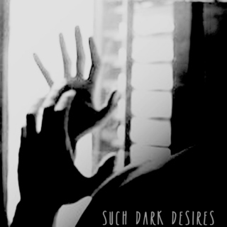 such dark desires
