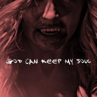 god can keep my soul;;
