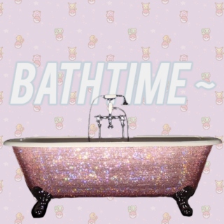 bath time~ 