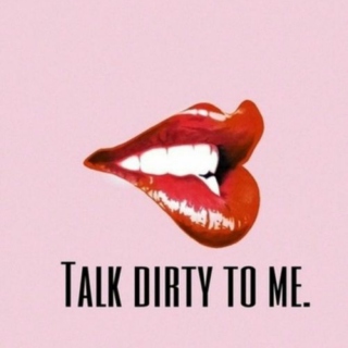 Talk Dirty To Me