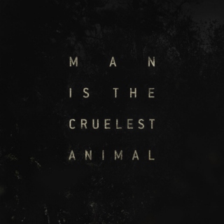 man is the cruelest animal