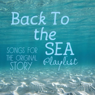 Back To the Sea Playlist 