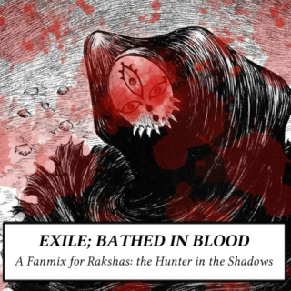 Exile; Bathed in Blood