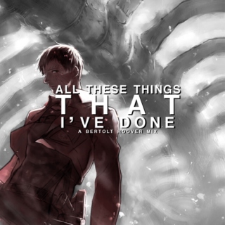 all these things that i've done (a bertolt hoover fanmix)