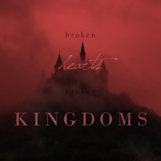 Broken Hearts, Broken Kingdoms