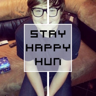 stay happy , hun