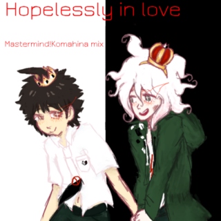 Hopelessly in Love (Mastermind!Komahina)