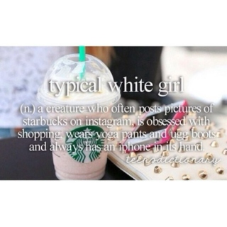 how to be a typical white girl