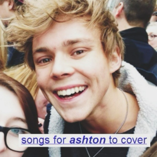 songs for ashton to cover