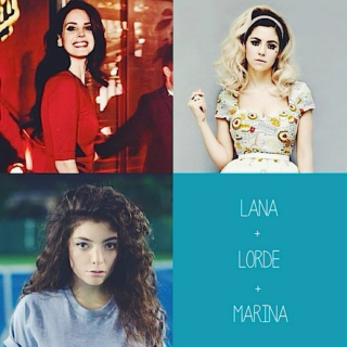 Marina, Lana and Lorde