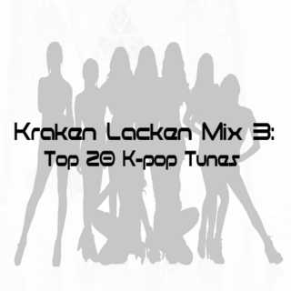 Kraken Lacken Mix 3: Top 20 K-Pop Tunes