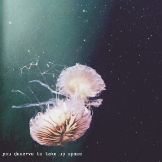 you deserve to take up space