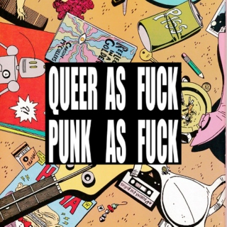 queer as fuck, punk as fuck