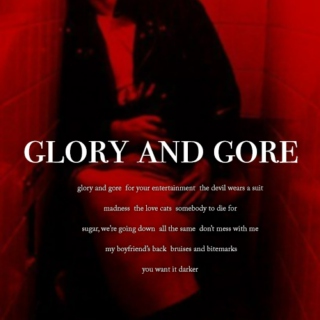 Glory and Gore// a mormor fanmix