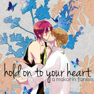 hold on to your heart; a makorin fanmix