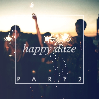 Happy Daze - Part 2