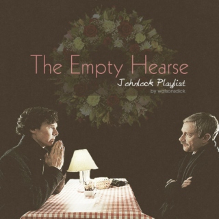 The Empty Hearse // Johnlock playlist