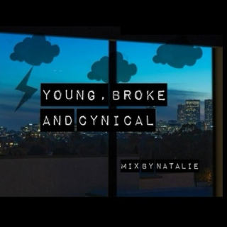 Young, Broke and Cynical