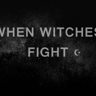 when witches fight ☩ ☪